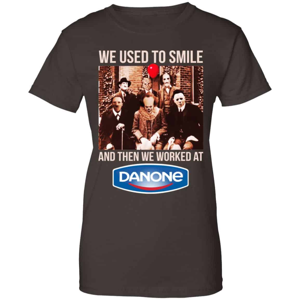 We Used To Smile And Then We Worked At Danone Shirt, Hoodie, Tank