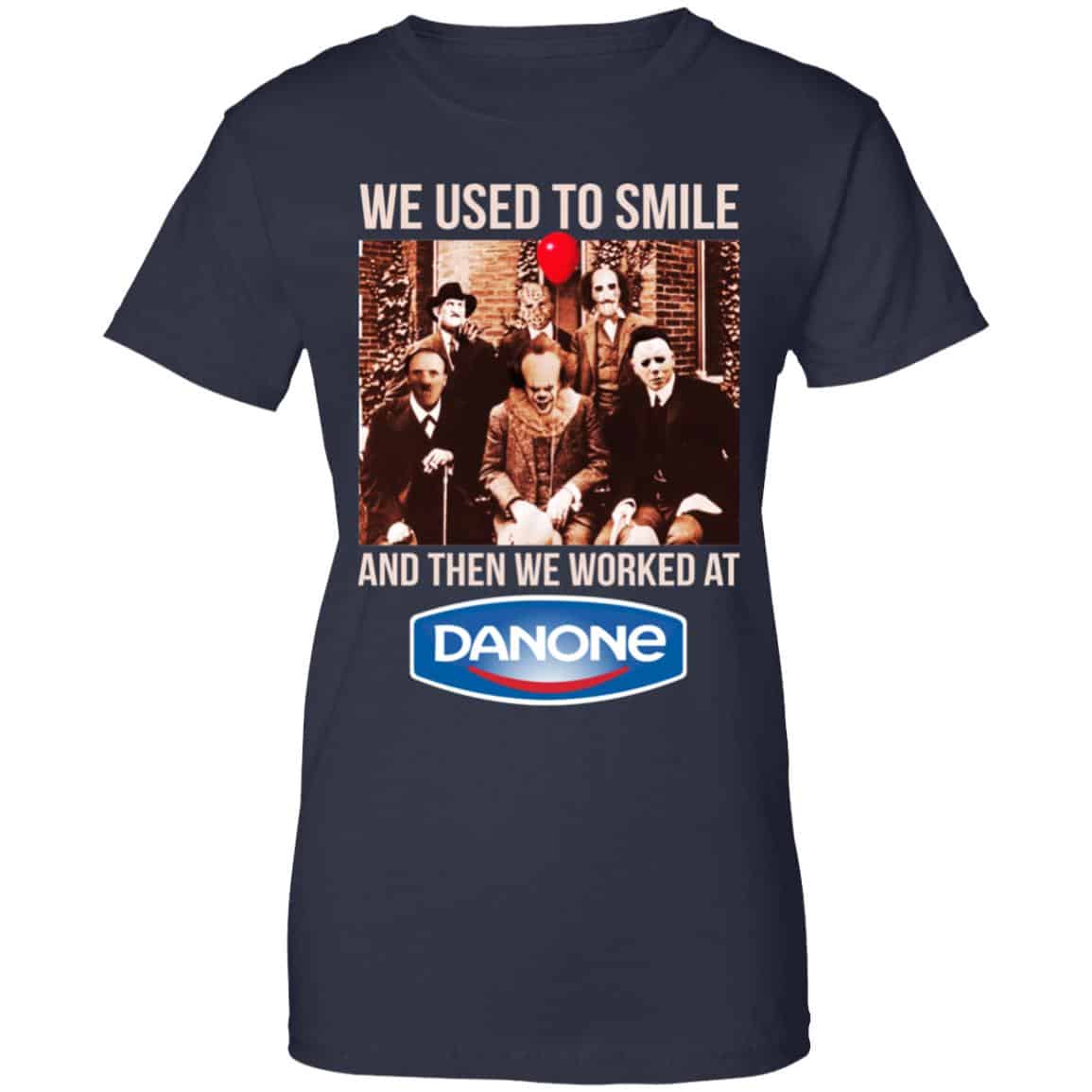 We Used To Smile And Then We Worked At Danone Shirt, Hoodie, Tank