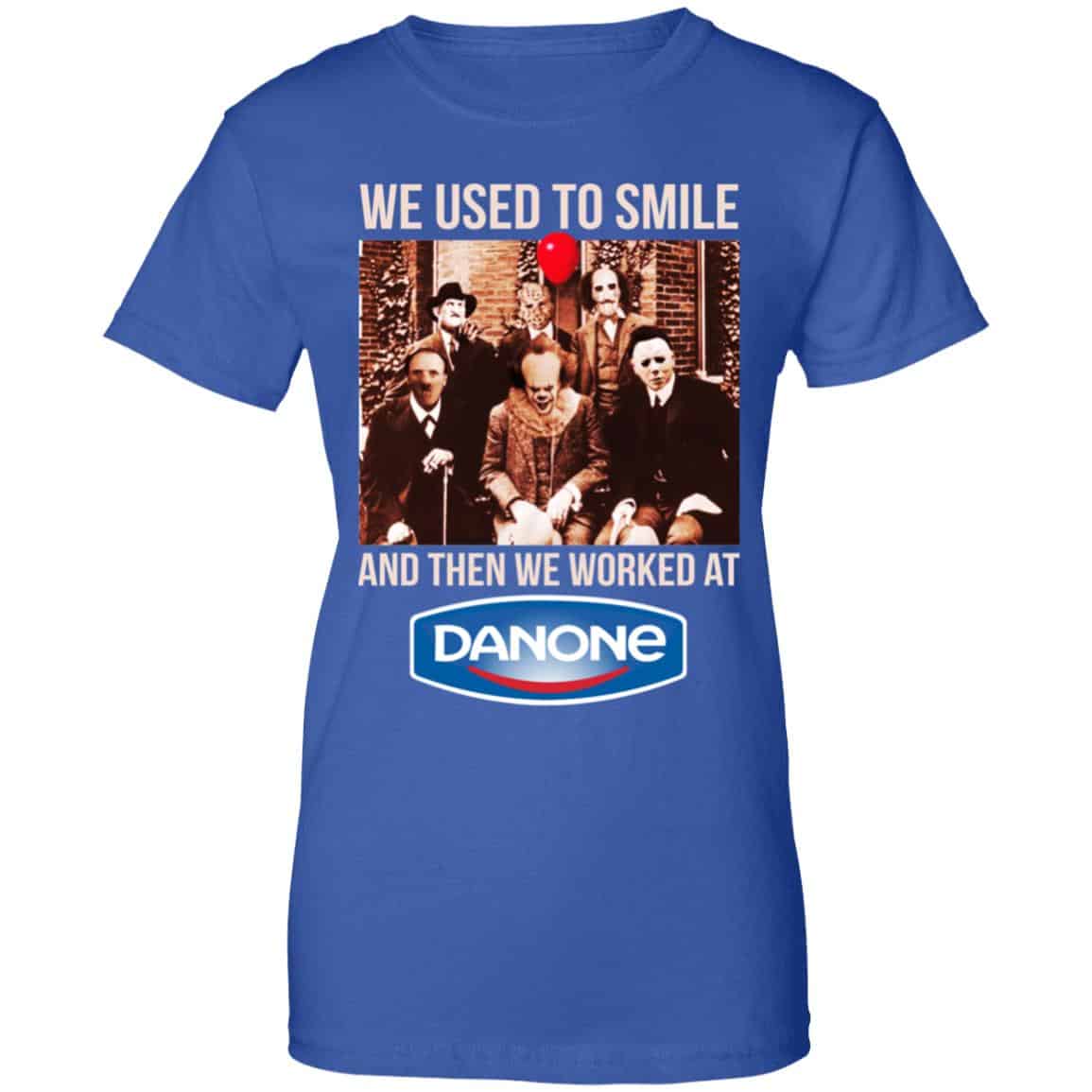 We Used To Smile And Then We Worked At Danone Shirt, Hoodie, Tank