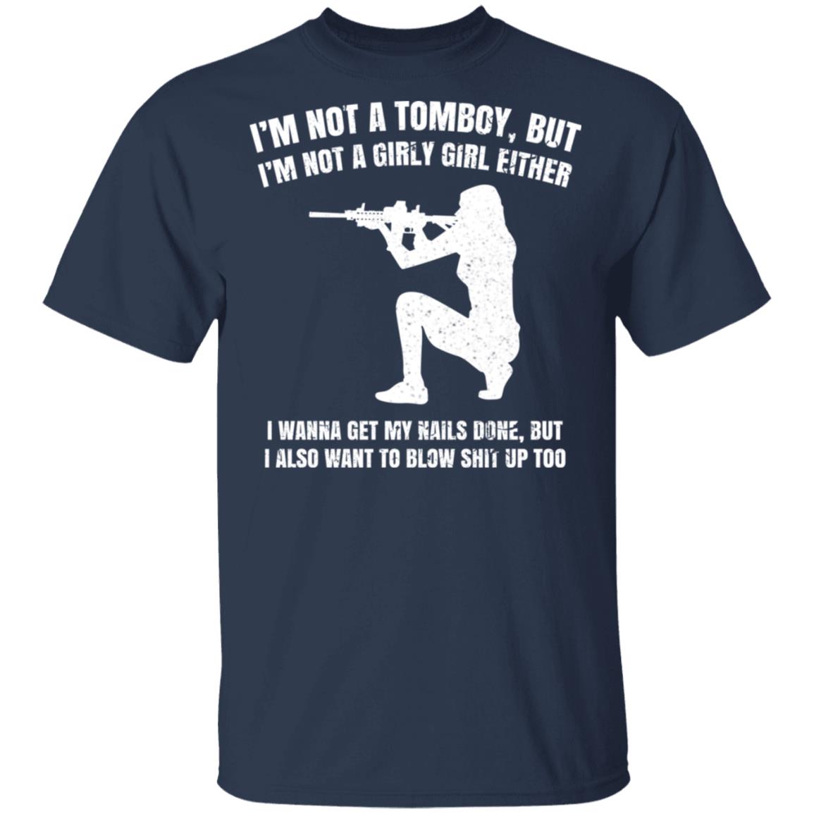 I’m Not A Tomboy But I’m Not A Girly Girl Either Shirt, Hoodie, Tank