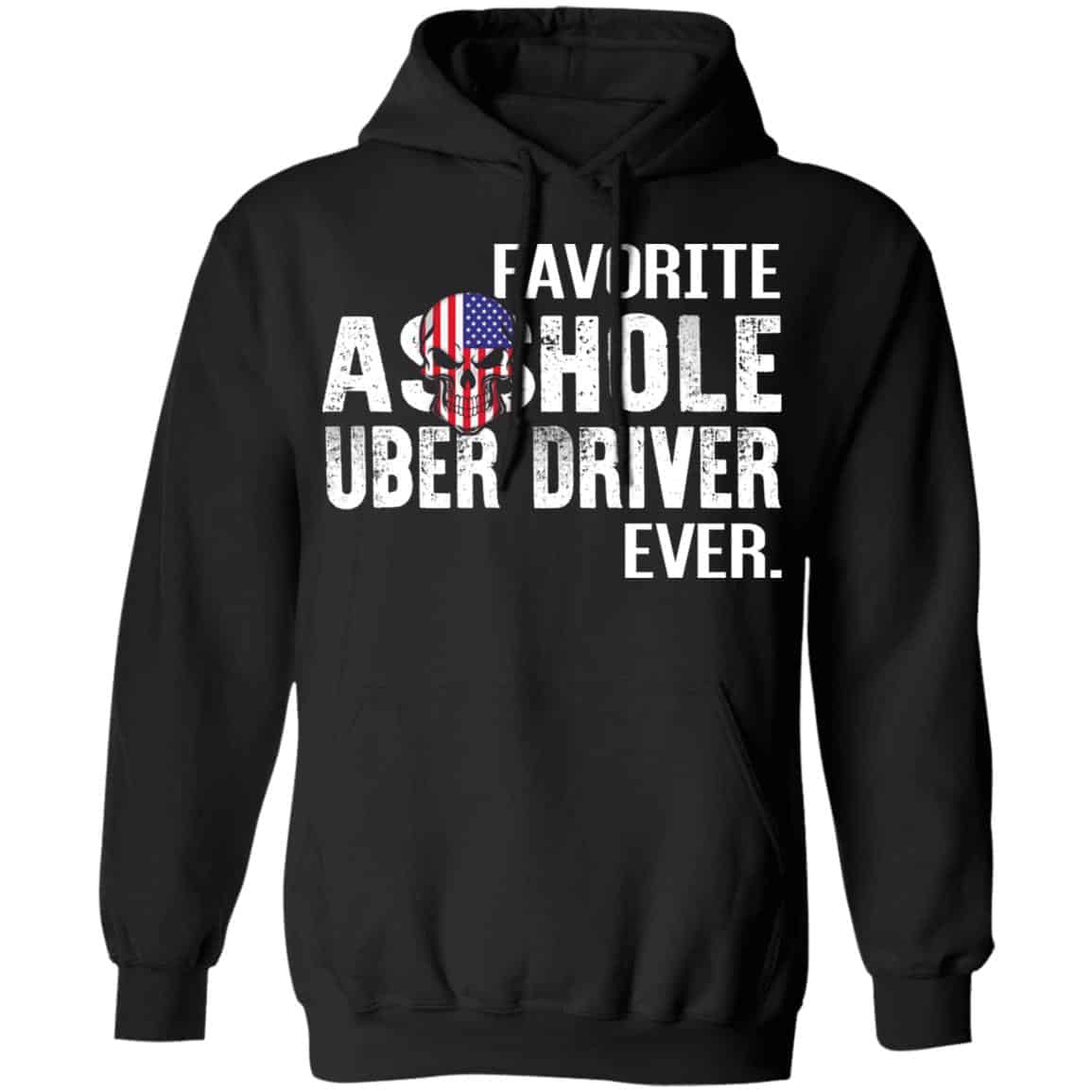 Favorite Asshole Uber Driver Ever Shirt, Hoodie, Sweater