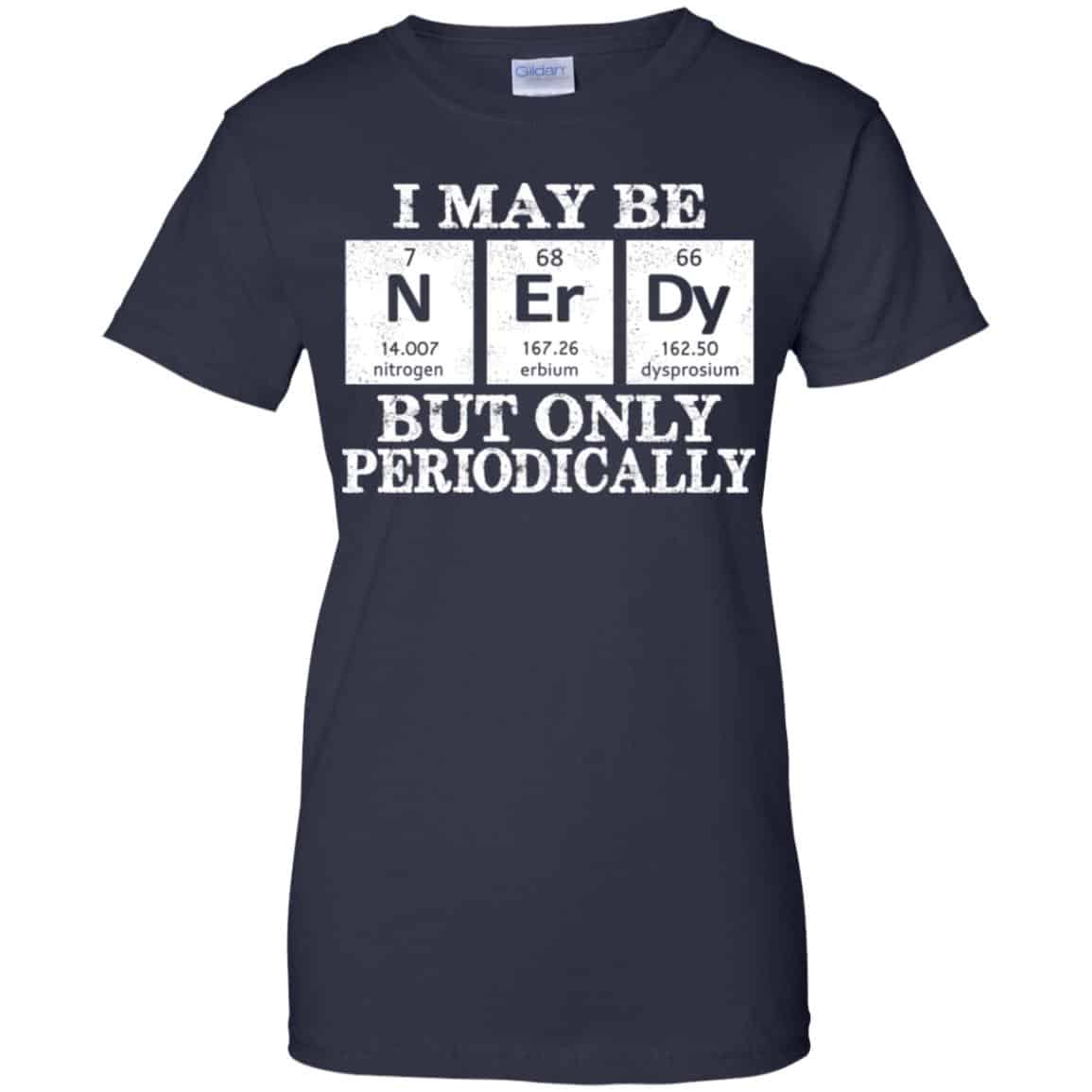 I May Be Nerdy But Only Periodically Shirt, Hoodie, Tank