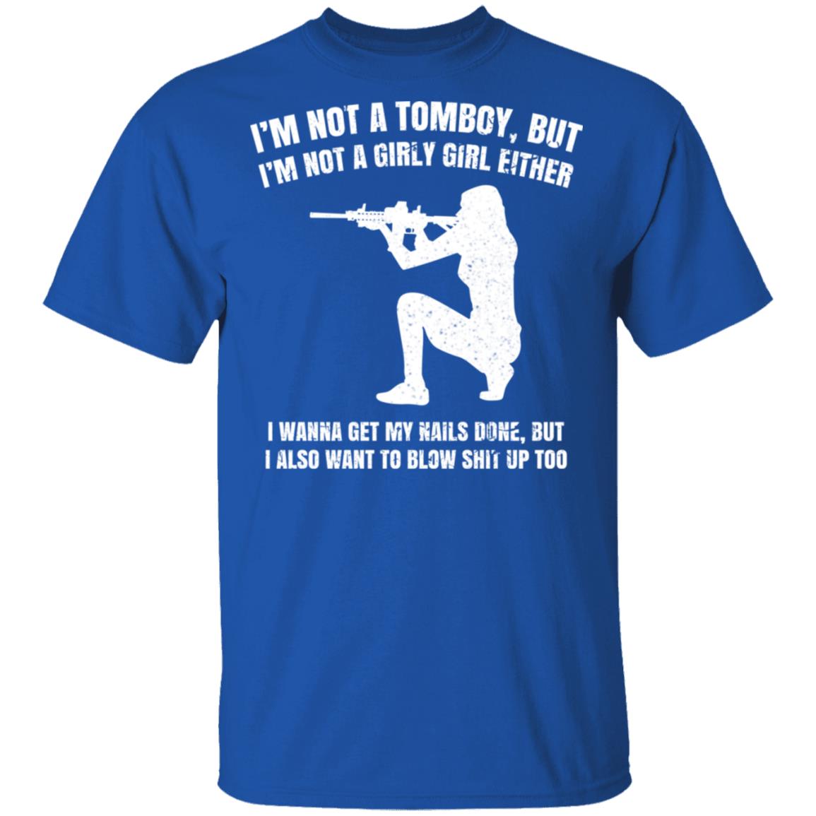 I’m Not A Tomboy But I’m Not A Girly Girl Either Shirt, Hoodie, Tank