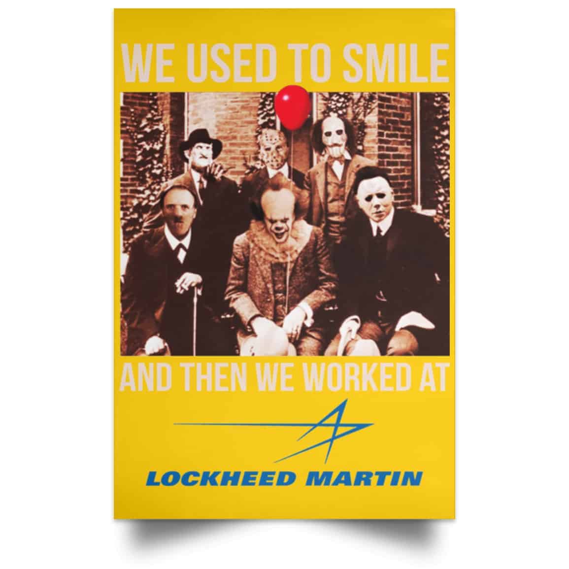 We Used To Smile And Then We Worked At Lockheed Martin Posters
