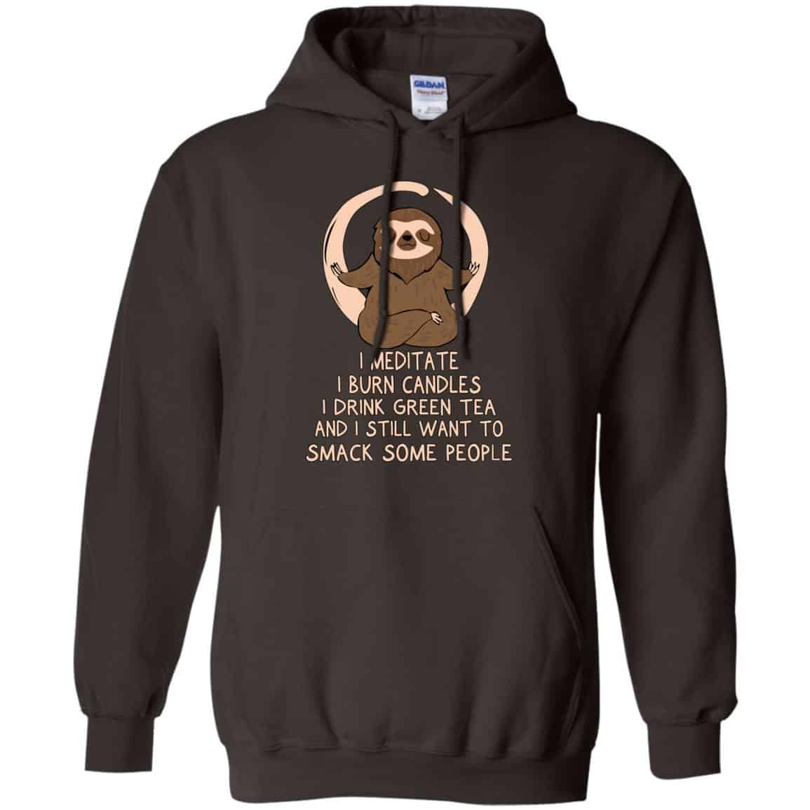 I Meditate I Burn Candles I Drink Green Tea And I Still Want To Smack Some People Shirt, Hoodie, Tank