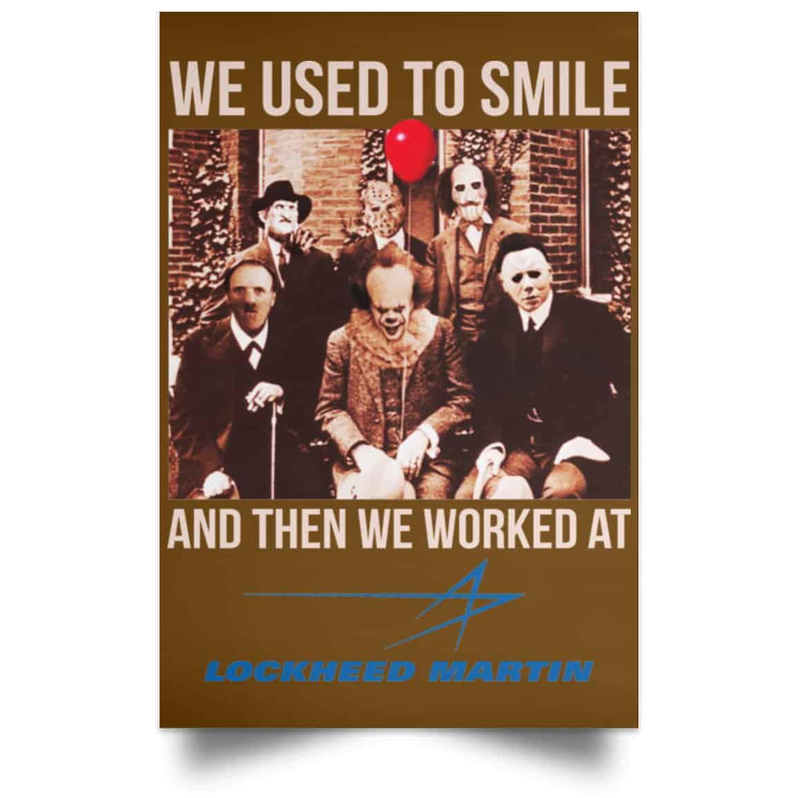 We Used To Smile And Then We Worked At Lockheed Martin Posters