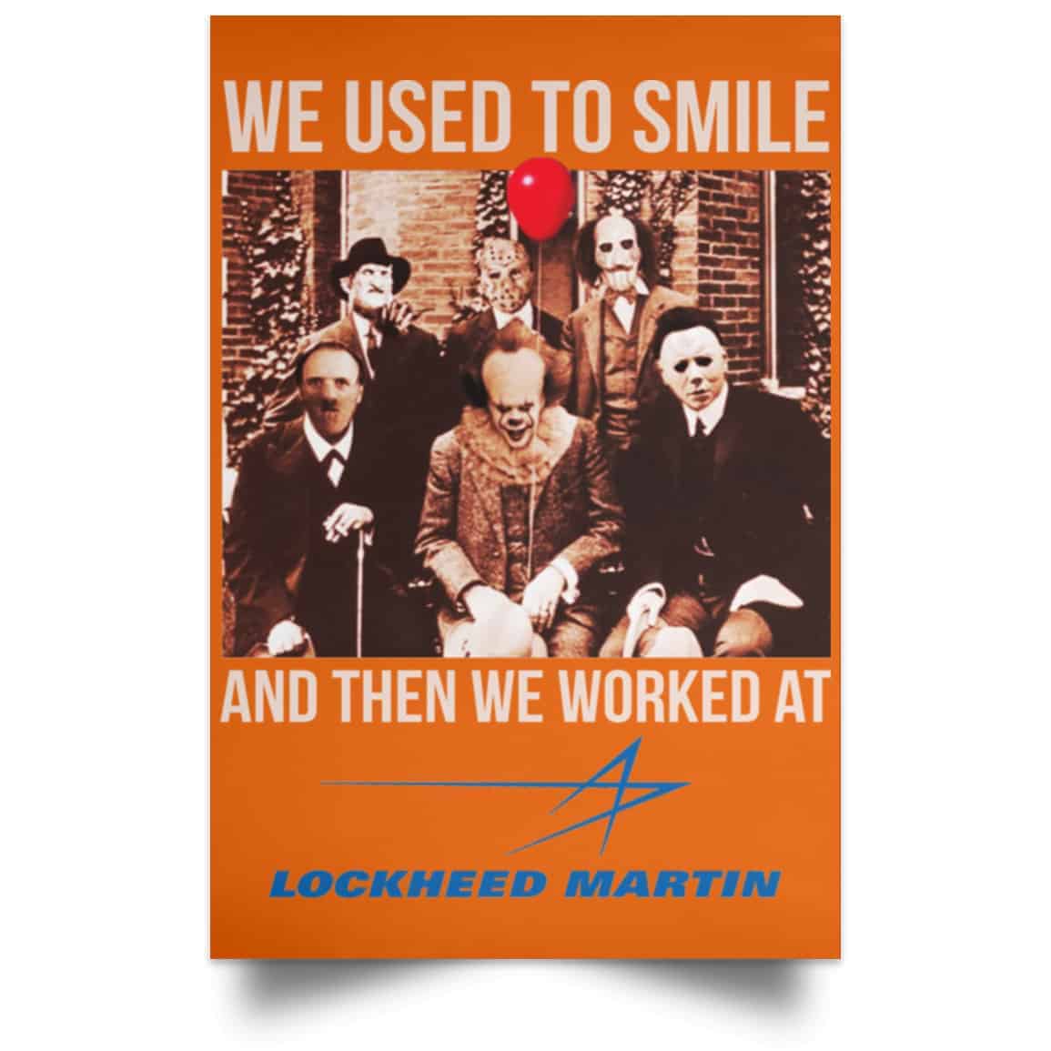 We Used To Smile And Then We Worked At Lockheed Martin Posters