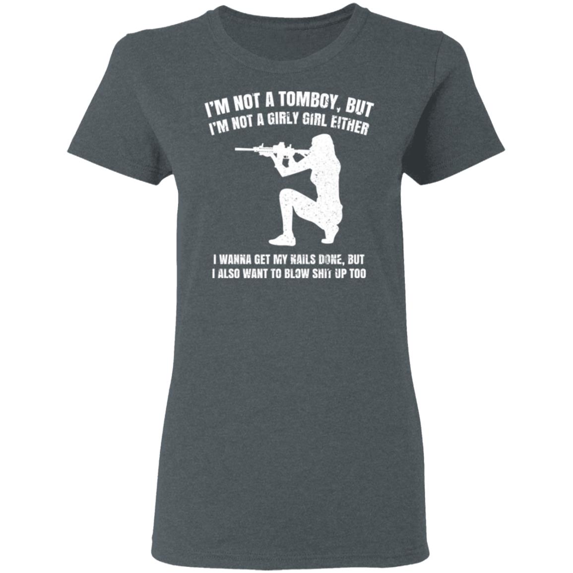 I’m Not A Tomboy But I’m Not A Girly Girl Either Shirt, Hoodie, Tank
