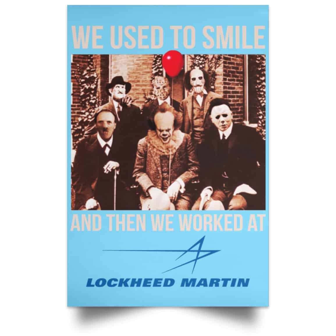 We Used To Smile And Then We Worked At Lockheed Martin Posters