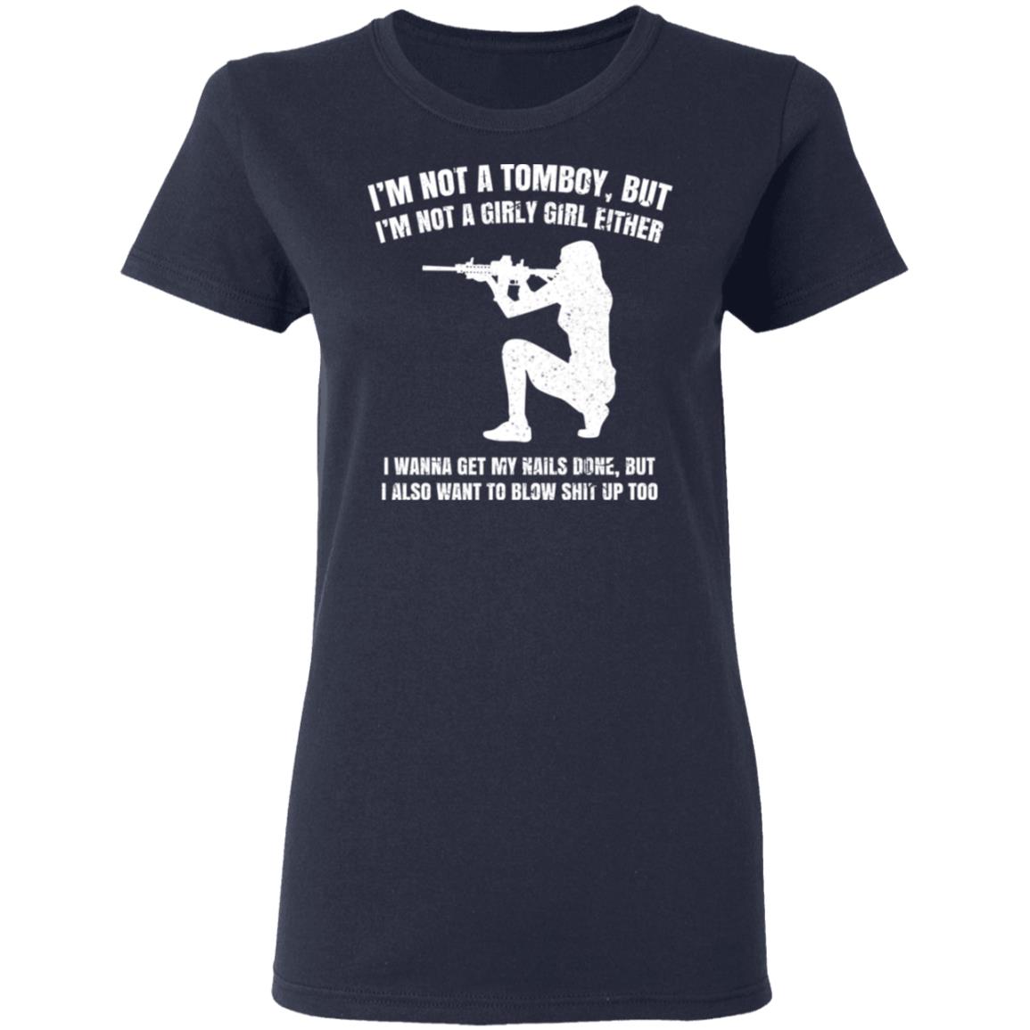I’m Not A Tomboy But I’m Not A Girly Girl Either Shirt, Hoodie, Tank