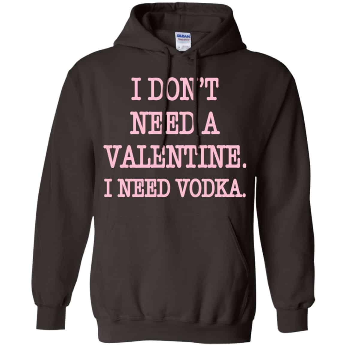 I Don’t Need A Valentine I Need Vodka Shirt, Hoodie, Tank
