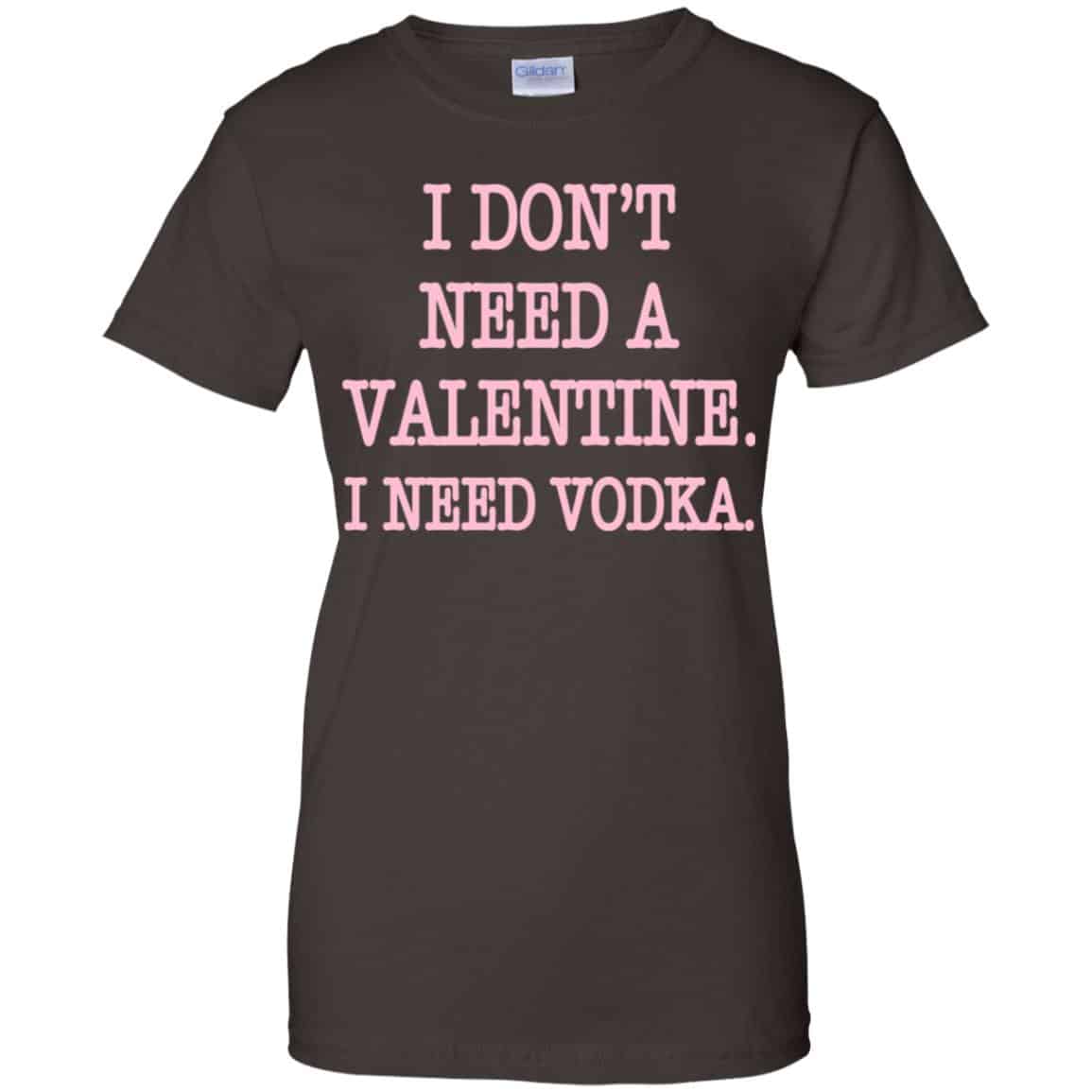 I Don’t Need A Valentine I Need Vodka Shirt, Hoodie, Tank