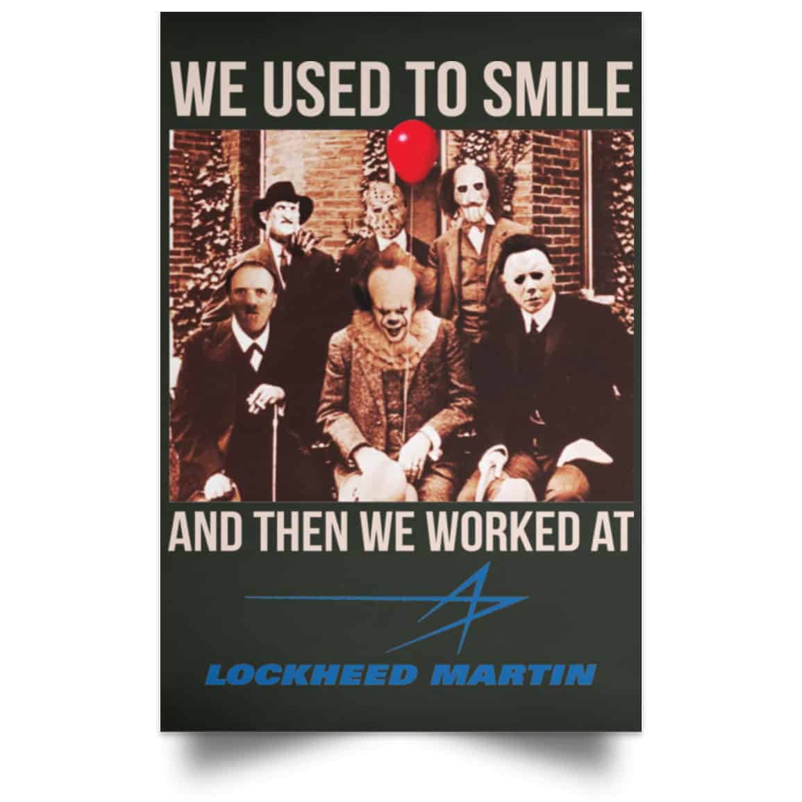We Used To Smile And Then We Worked At Lockheed Martin Posters