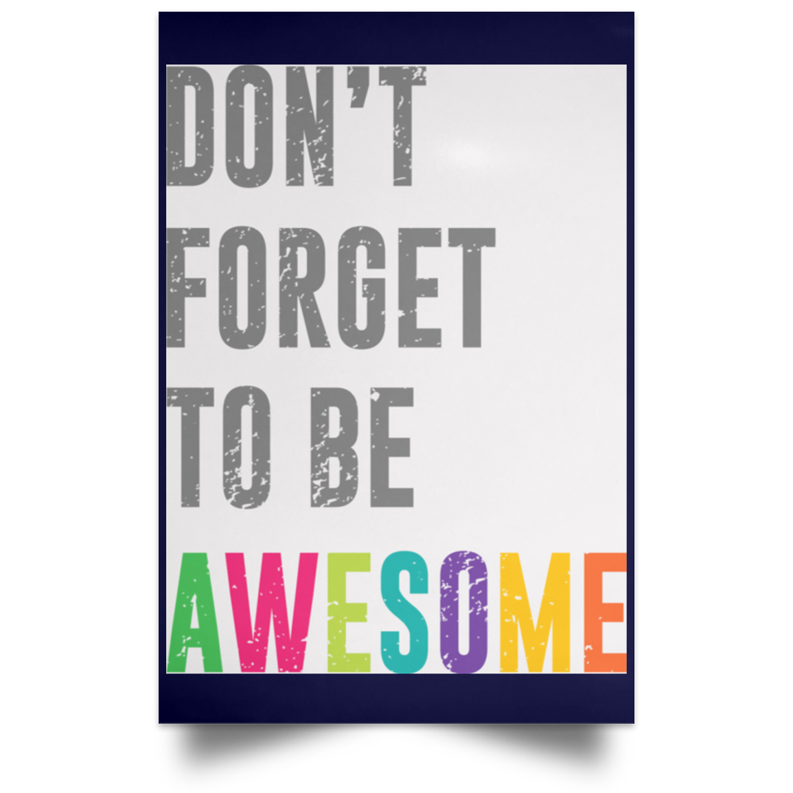 Don’t Forget To Be Awesome Colors Poster