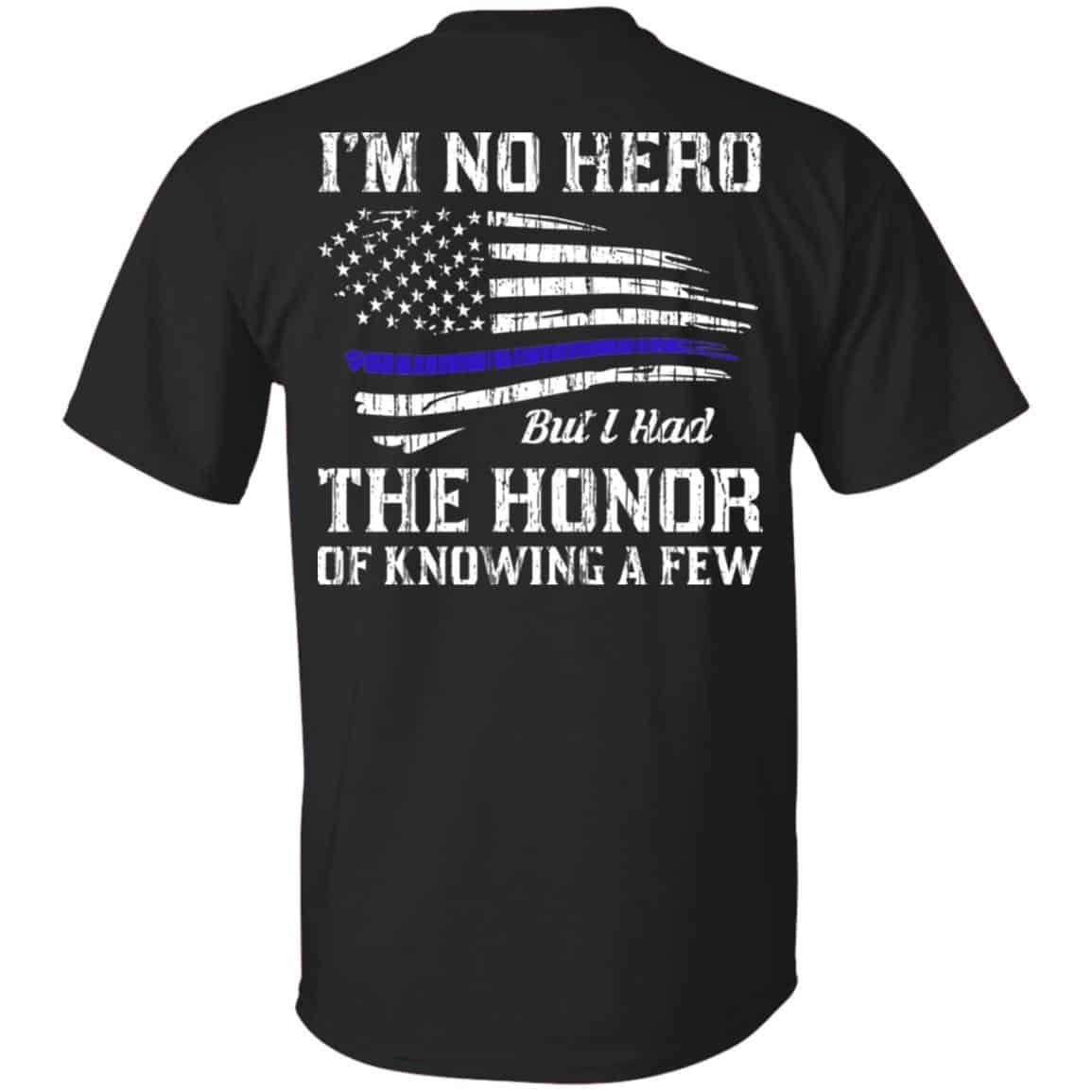 Police I’m No Hero But I Had The Honor Of Knowing A Few T-Shirts, Hoodie, Tank