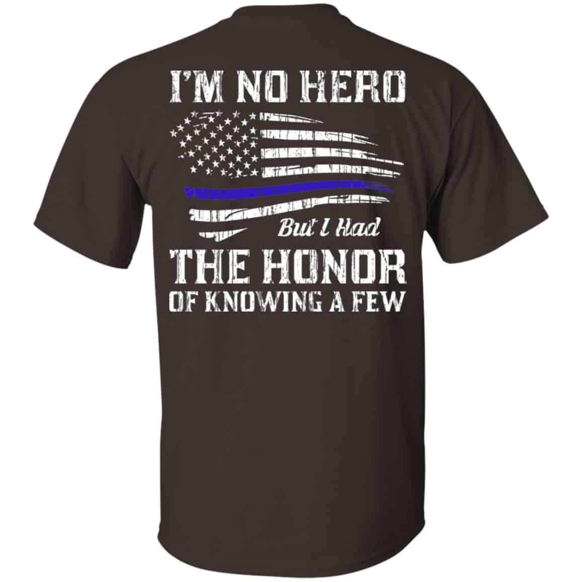 Police I’m No Hero But I Had The Honor Of Knowing A Few T-Shirts, Hoodie, Tank