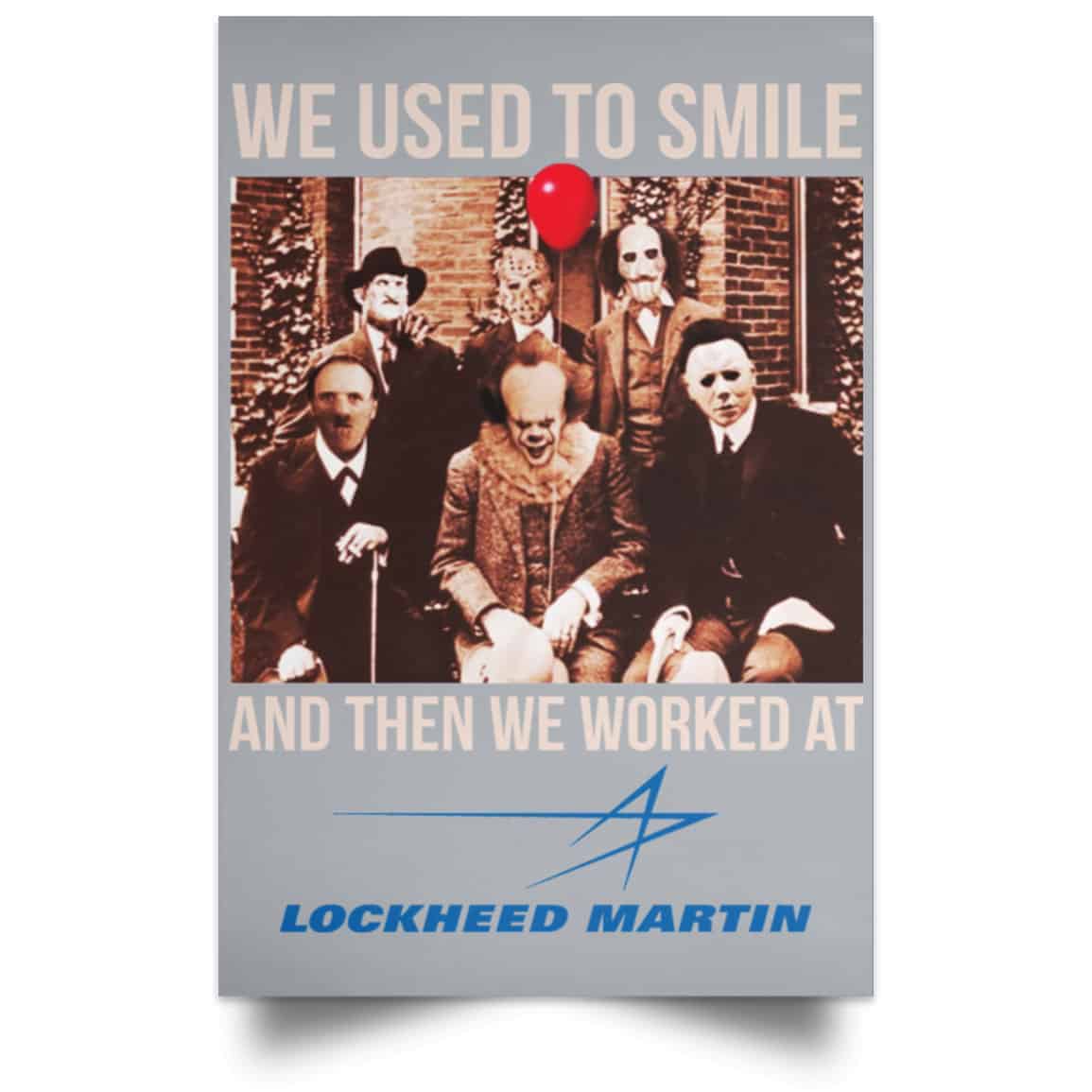 We Used To Smile And Then We Worked At Lockheed Martin Posters