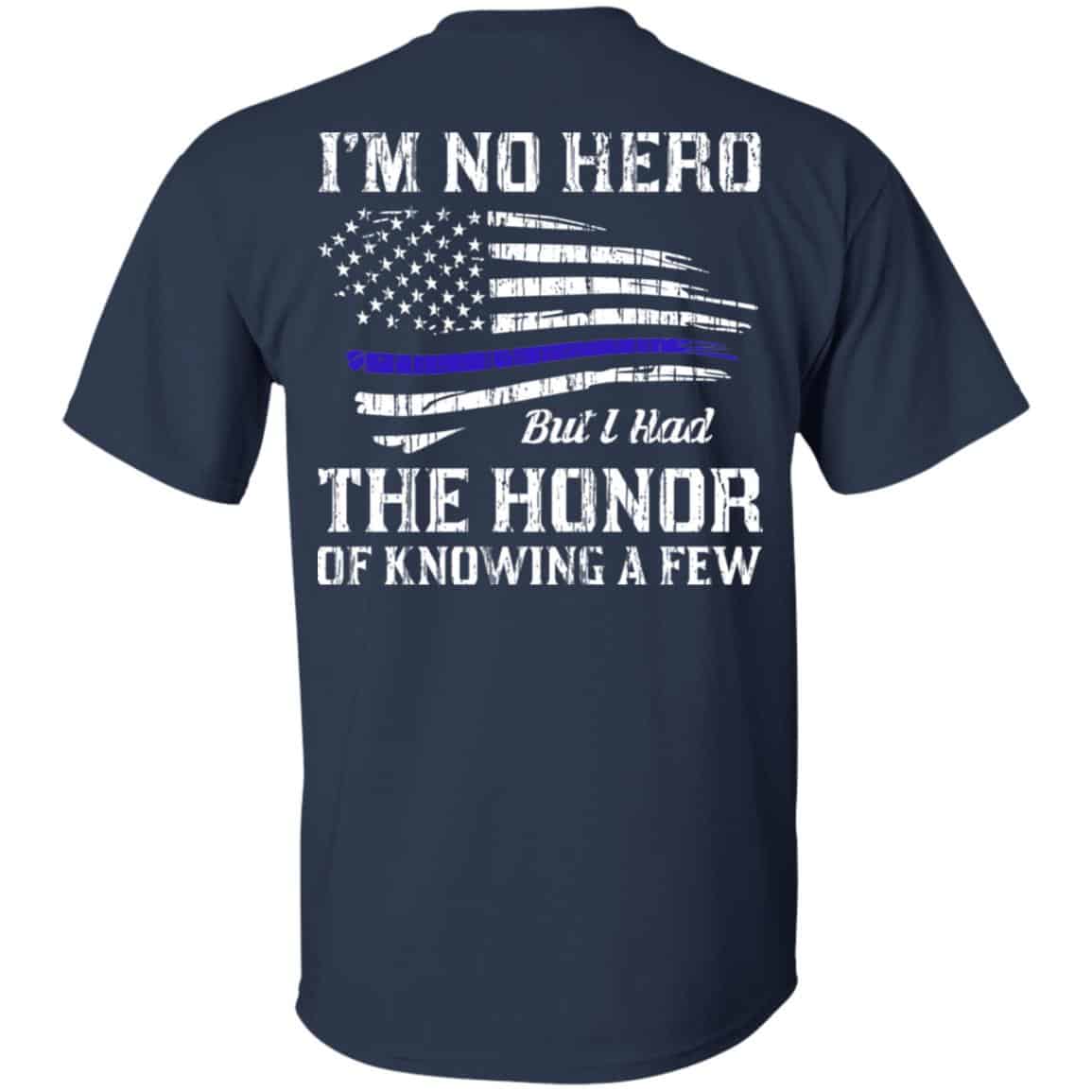 Police I’m No Hero But I Had The Honor Of Knowing A Few T-Shirts, Hoodie, Tank