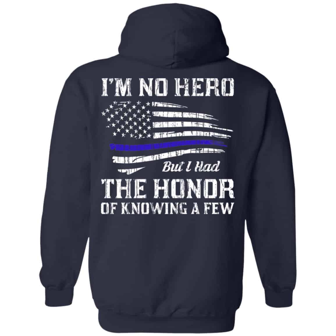 Police I’m No Hero But I Had The Honor Of Knowing A Few T-Shirts, Hoodie, Tank