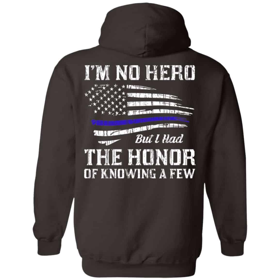 Police I’m No Hero But I Had The Honor Of Knowing A Few T-Shirts, Hoodie, Tank