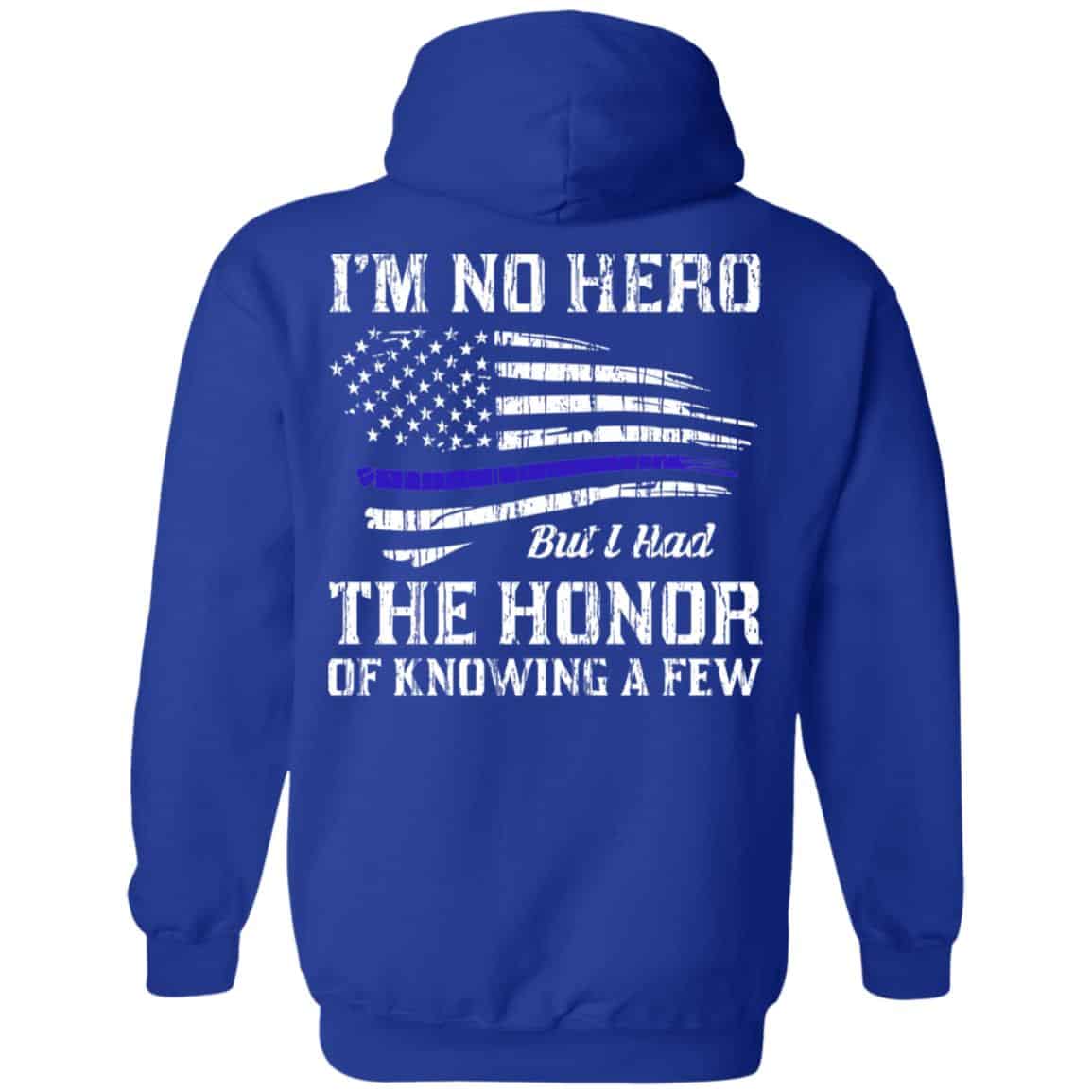 Police I’m No Hero But I Had The Honor Of Knowing A Few T-Shirts, Hoodie, Tank