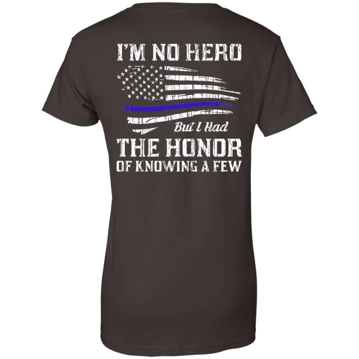 Police I’m No Hero But I Had The Honor Of Knowing A Few T-Shirts, Hoodie, Tank