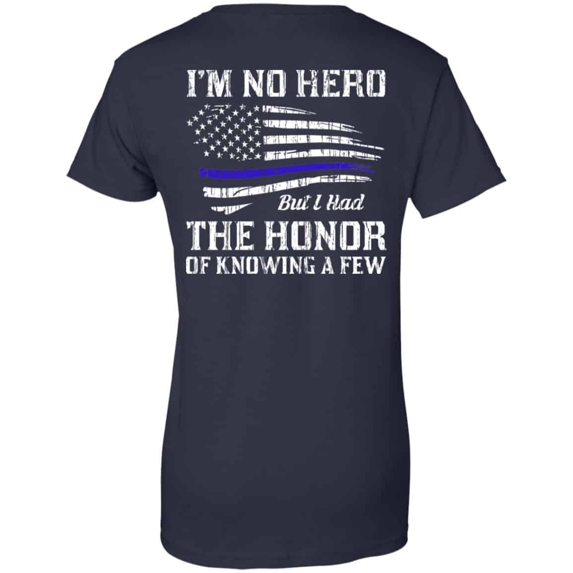 Police I’m No Hero But I Had The Honor Of Knowing A Few T-Shirts, Hoodie, Tank