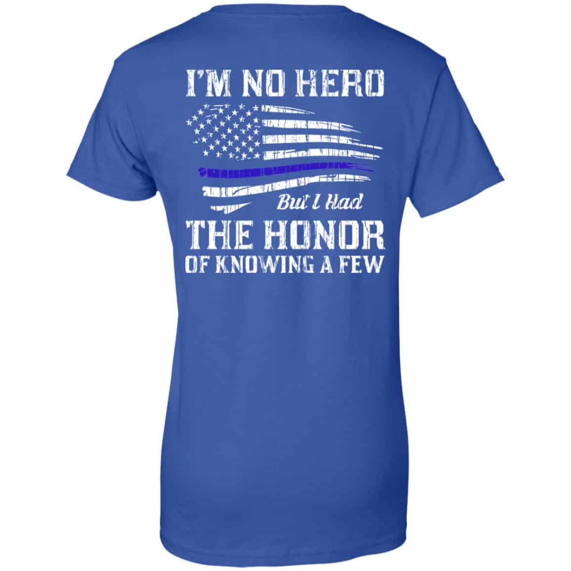 Police I’m No Hero But I Had The Honor Of Knowing A Few T-Shirts, Hoodie, Tank