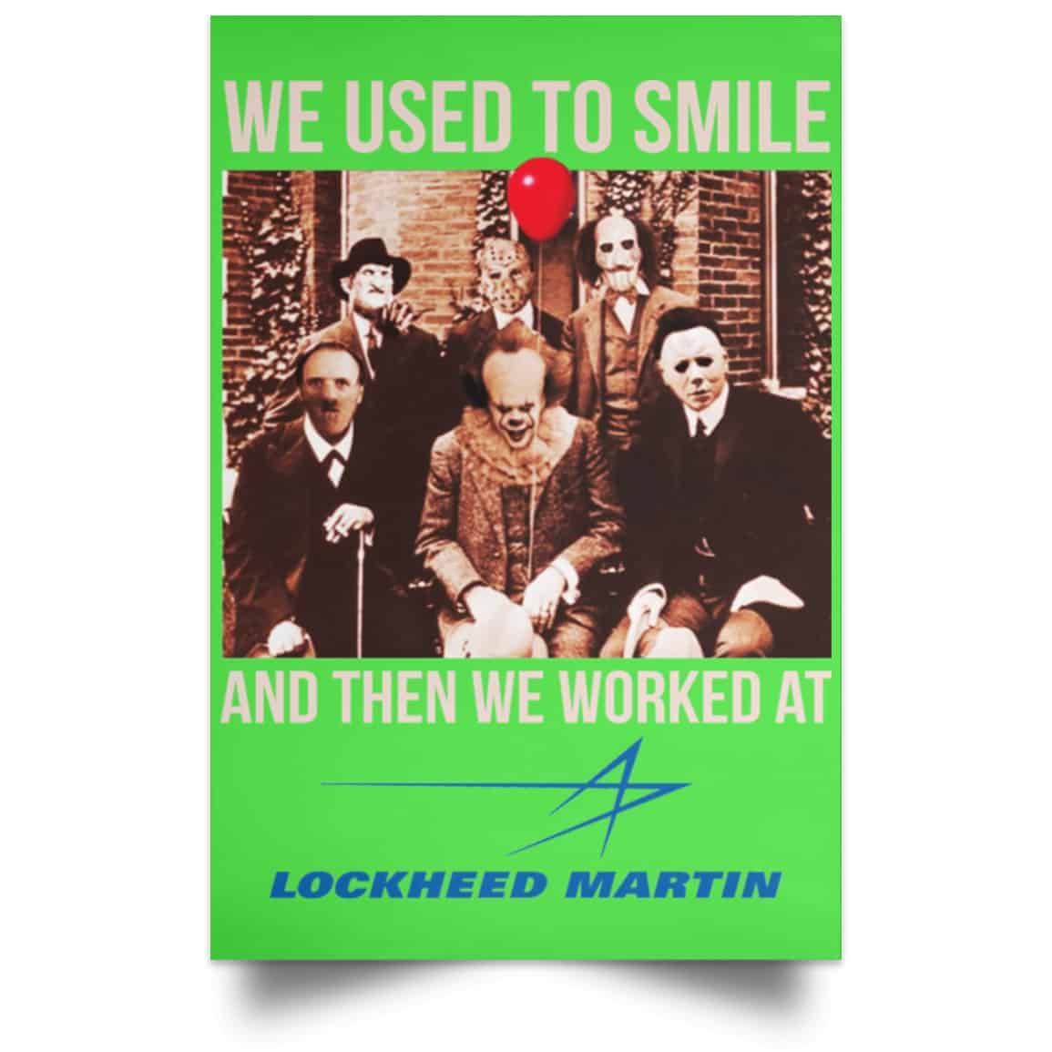 We Used To Smile And Then We Worked At Lockheed Martin Posters