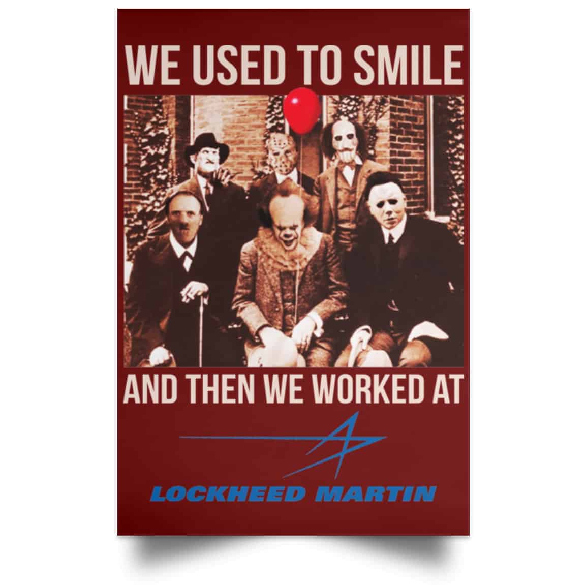 We Used To Smile And Then We Worked At Lockheed Martin Posters