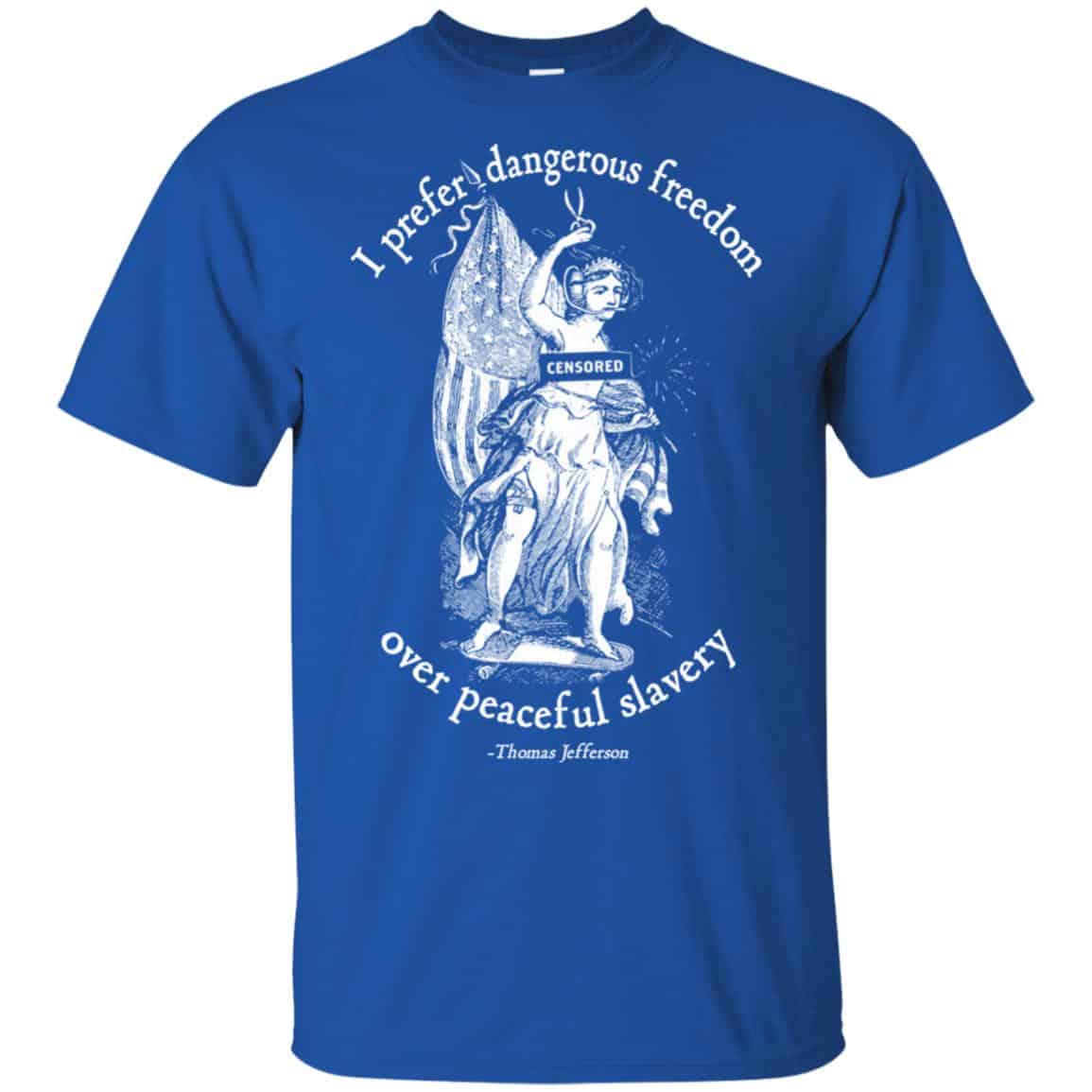 I Prefer Dangerous Freedom Jefferson Quotes T-Shirts, Hoodie, Tank