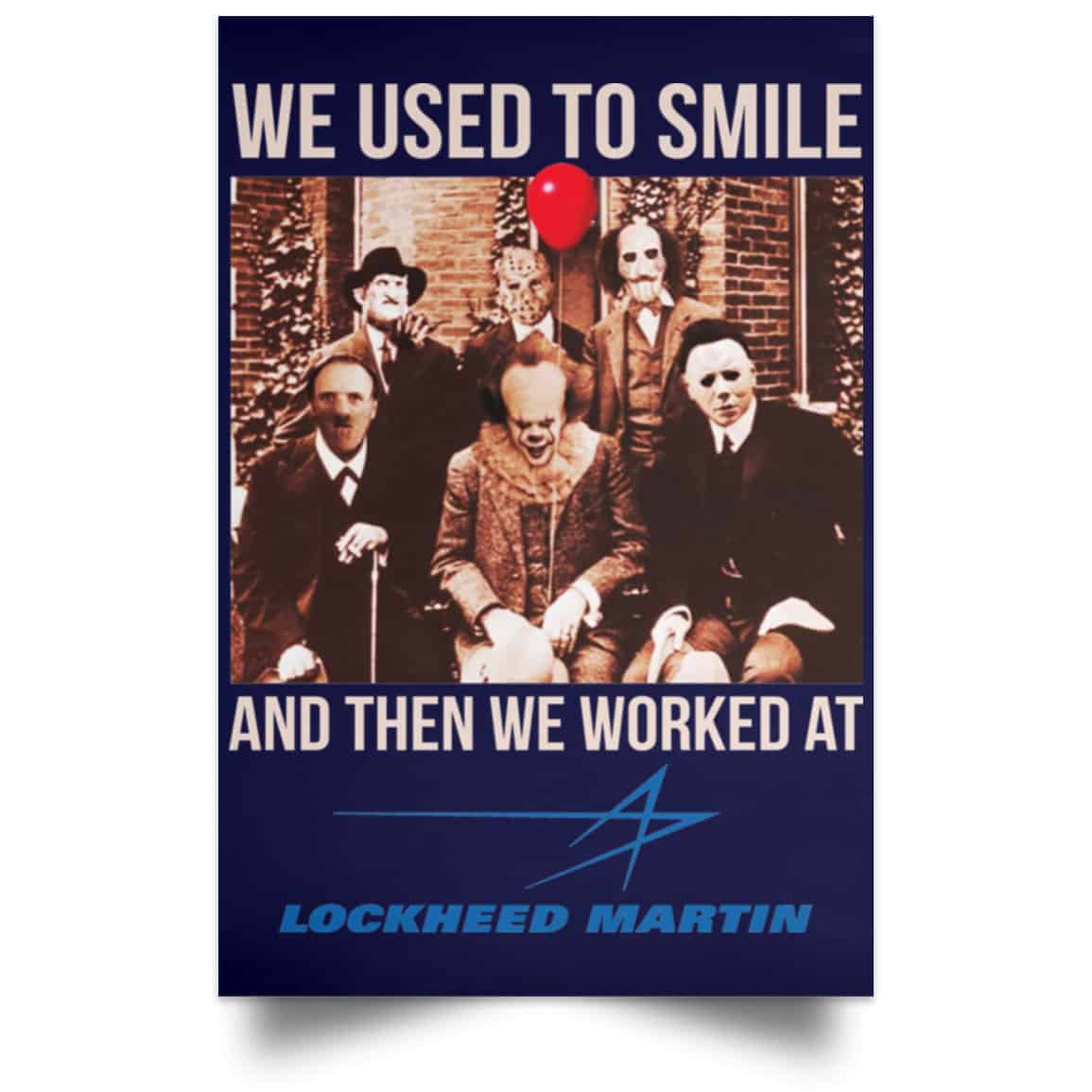 We Used To Smile And Then We Worked At Lockheed Martin Posters