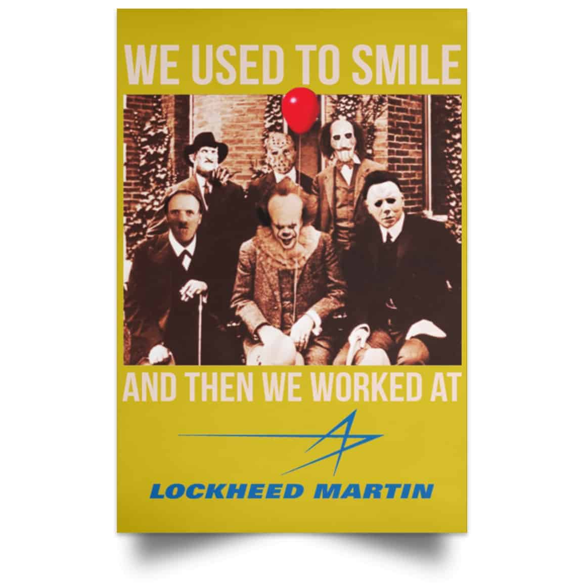 We Used To Smile And Then We Worked At Lockheed Martin Posters