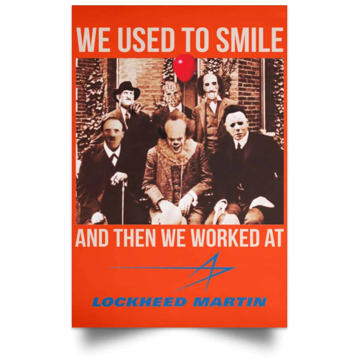 We Used To Smile And Then We Worked At Lockheed Martin Posters