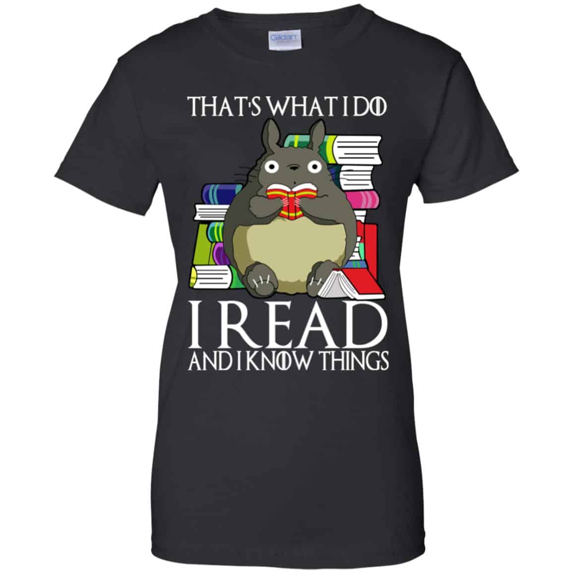 That’s What I Do I Read And I Know Things – Game Of Thrones T-Shirts, Hoodie, Tank