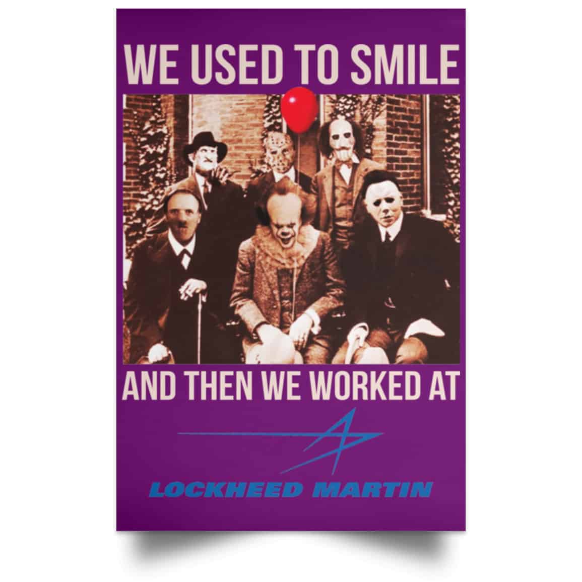 We Used To Smile And Then We Worked At Lockheed Martin Posters