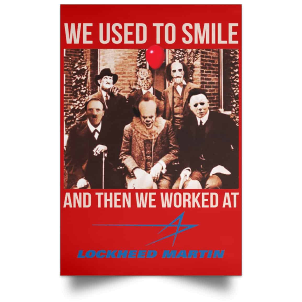 We Used To Smile And Then We Worked At Lockheed Martin Posters