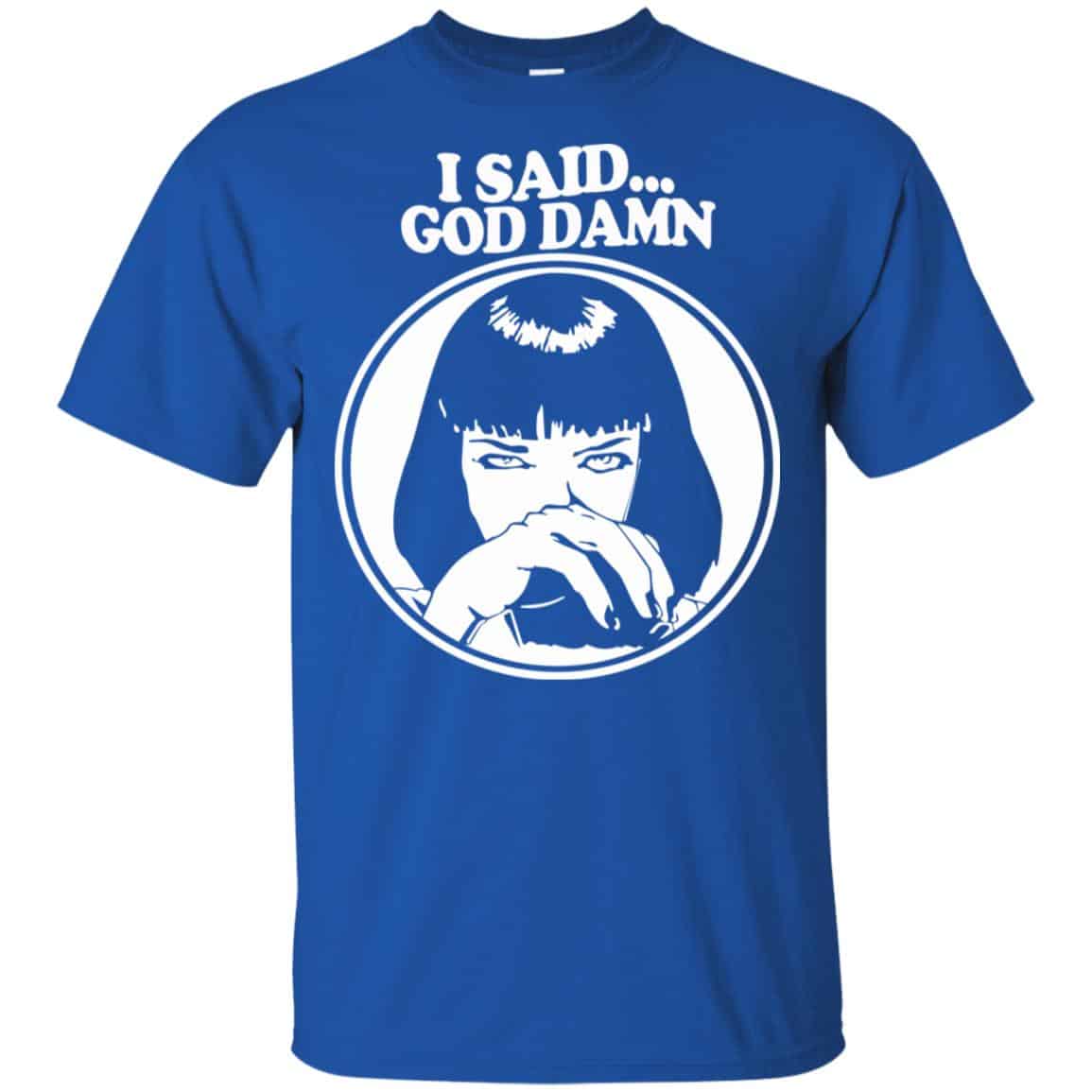 I Said God Damn Shirt, Hoodie, Tank