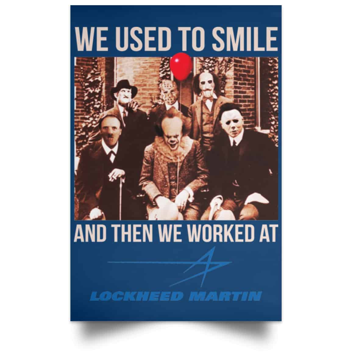 We Used To Smile And Then We Worked At Lockheed Martin Posters