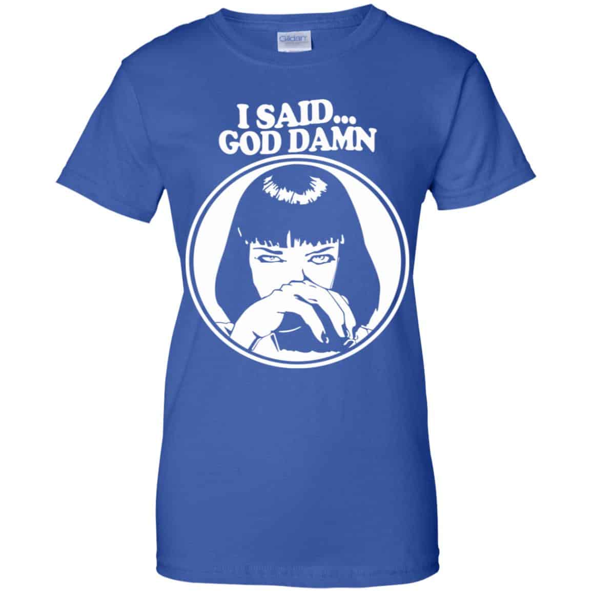 I Said God Damn Shirt, Hoodie, Tank