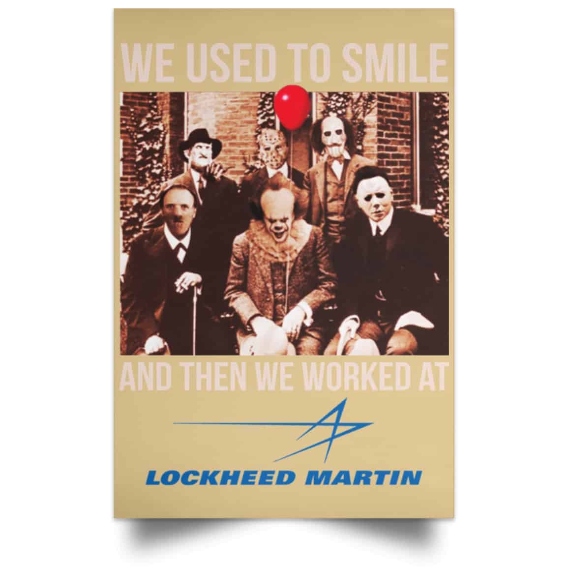 We Used To Smile And Then We Worked At Lockheed Martin Posters
