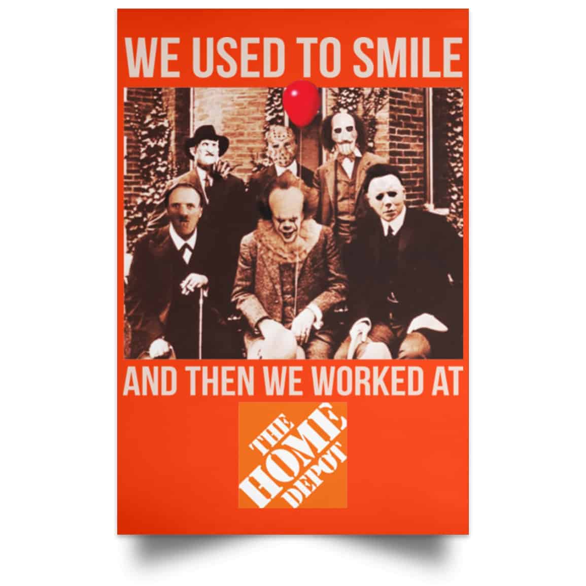 We Used To Smile And Then We Worked At The Home Depot Poster