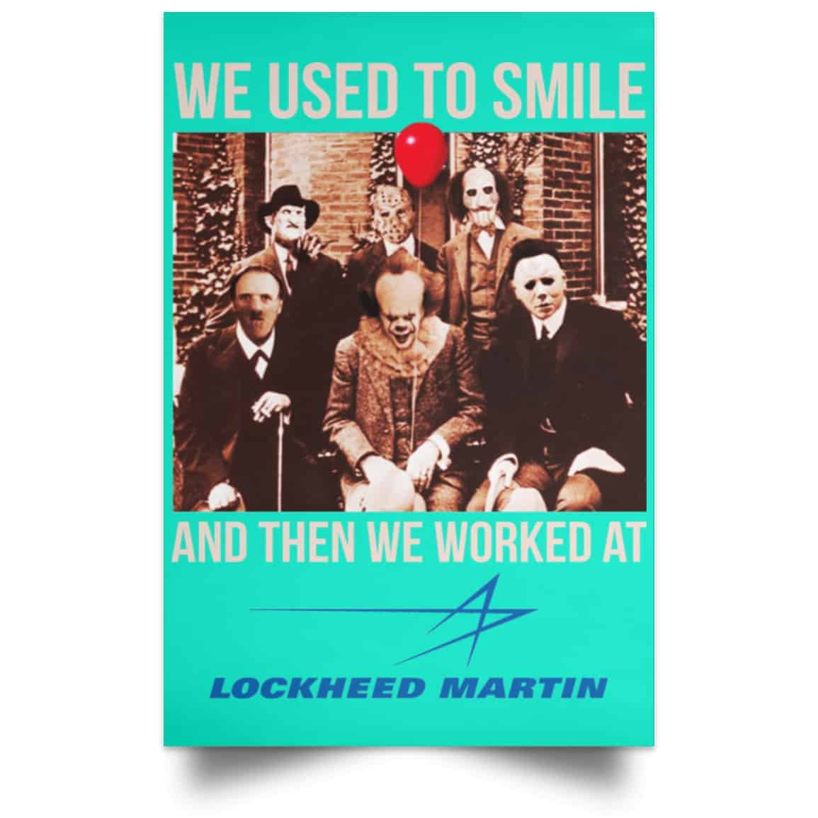 We Used To Smile And Then We Worked At Lockheed Martin Posters