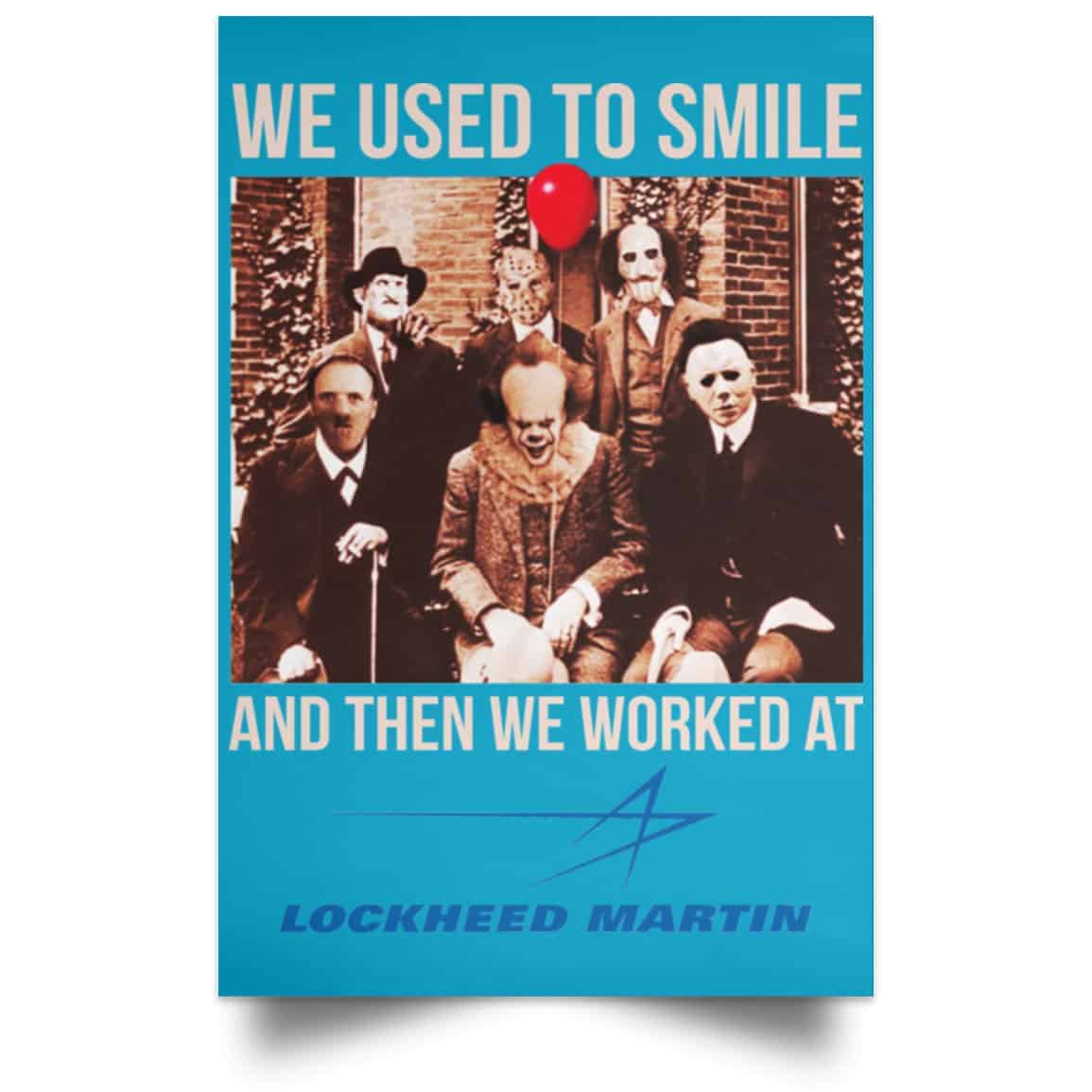 We Used To Smile And Then We Worked At Lockheed Martin Posters