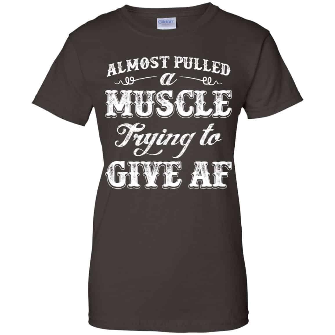Almost Pulled A Muscle Trying To Give Af Shirt, Hoodie, Tank