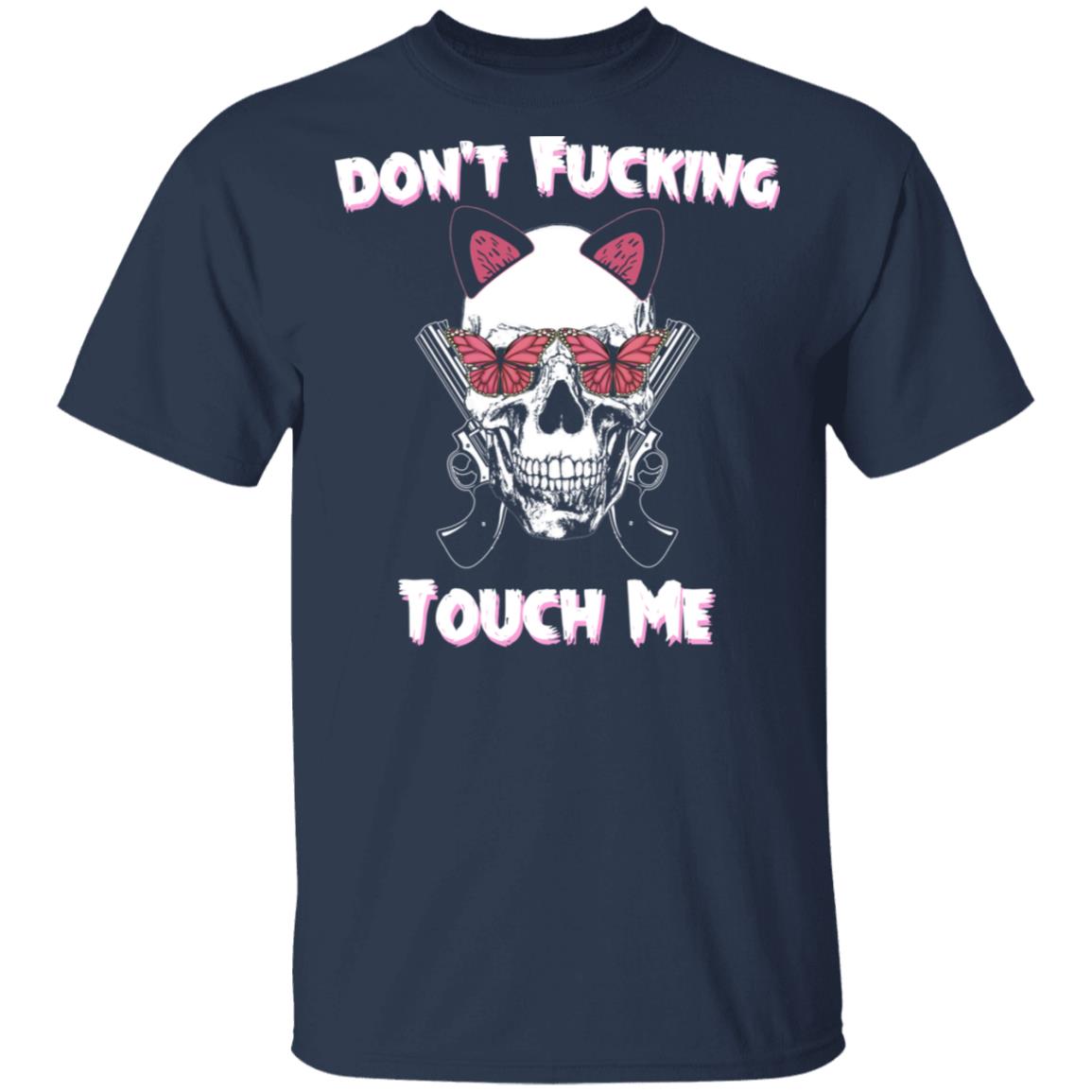 Don’t Fucking Touch Me Skull Gun Shirt, Hoodie, Tank