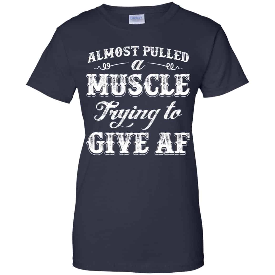 Almost Pulled A Muscle Trying To Give Af Shirt, Hoodie, Tank