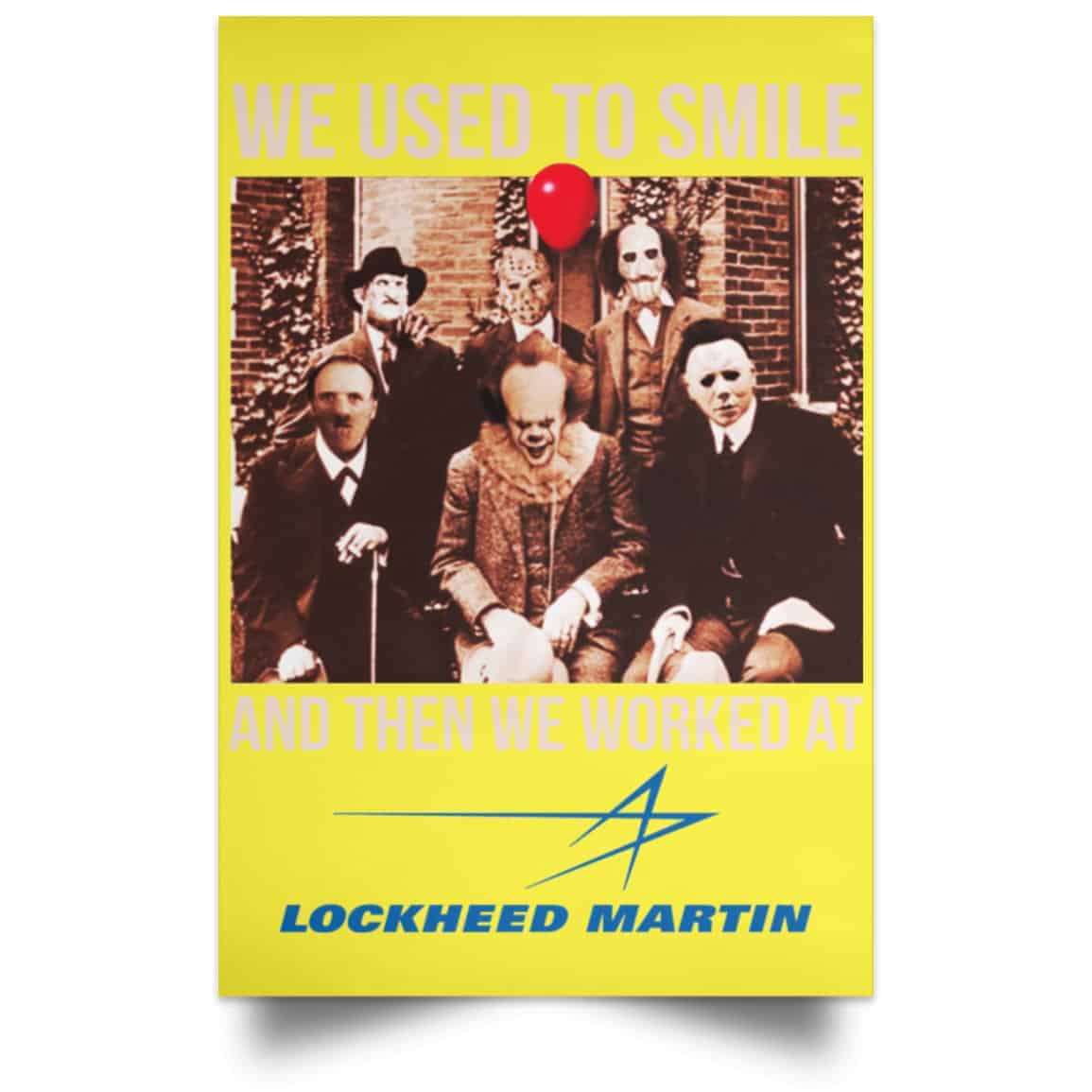 We Used To Smile And Then We Worked At Lockheed Martin Posters