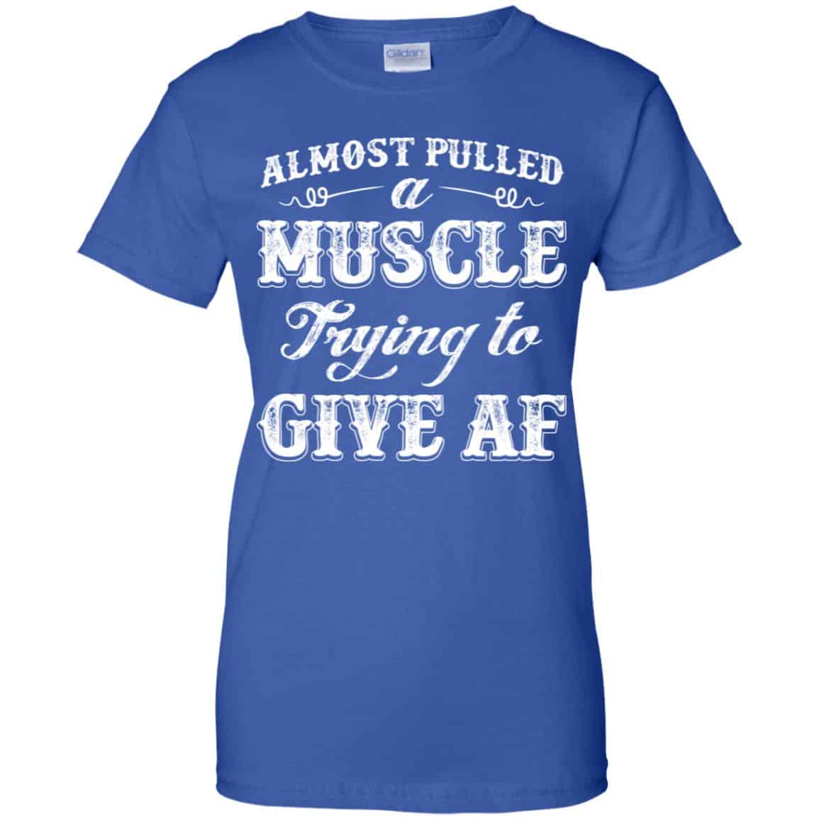 Almost Pulled A Muscle Trying To Give Af Shirt, Hoodie, Tank