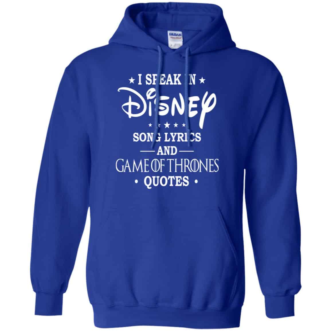 I Speak In Disney Song Lyrics and Game Of Thrones Quotes Shirt, Hoodie, Tank